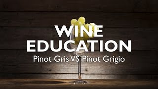 WINE EDUCATION  Pinot Gris VS Pinot Grigio [upl. by Nospmoht]