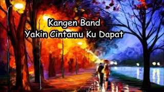 Kangen Band  Yakin Cintamu Ku Dapat Lyrics [upl. by Porcia]