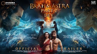 BRAHMĀSTRA PART 2 DEV  Official Trailer  Ranbir Kapoor  Alia Bhatt  Ranveer amp Dipeeka P Updates [upl. by Tihor588]