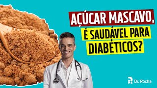 Açúcar Mascavo é Saudável Para Diabéticos 🤤🩸 [upl. by Bound]