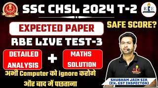 SSC CHSL 2024 Tier2 Expected paper RBE live Test 3 detailed analysis Safe score amp Maths solution [upl. by Eelaroc483]