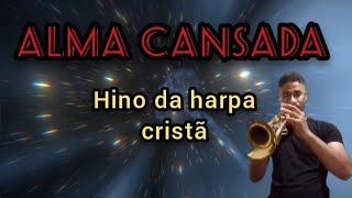 Alma cansada da Harpa cristã [upl. by Herculie]