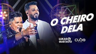 O Cheiro Dela  Lukas e Gustavo [upl. by Hart]