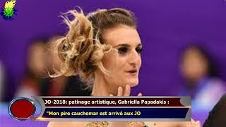 JO2018 patinage artistique Gabriella Papadakis  quotMon pire cauchemar est arrivé aux JO [upl. by Pike]