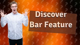 What is the Discover bar [upl. by Benildis]