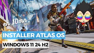 🎮 INSTALLER ATLAS OS SUR WINDOWS 11 24H2 [upl. by Leblanc]