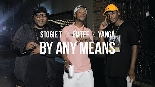 Stogie T  By Any Means Ft Emtee amp Yanga [upl. by Trillby]