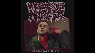 Weedeous Mincer  Mincegore Driver 2019 Full Album MinceGrind [upl. by Yajeet]