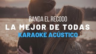 La Mejor De Todas  Banda El Recodo  Karaoke Acustico Piano [upl. by Glennis]