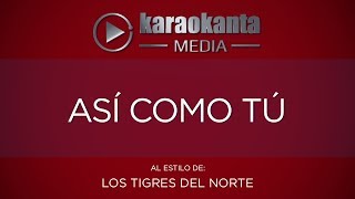 Karaokanta  Los Tigres del Norte  Así como tú [upl. by Lamaj]