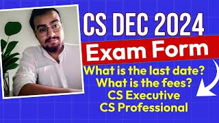 CS Dec 2024 Examination form CS Executive How to fill What is the last date to fill cs exam form [upl. by Duer]