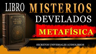 LIBRO DE METAFÍSICA MISTERIOS DEVELADOS AUDIOLIBRO COMPLETO EN ESPAÑOL [upl. by Aliuqa]