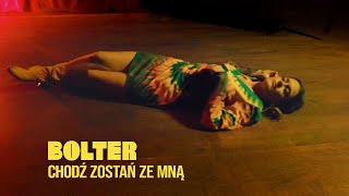 BOLTER  Chodź Zostań Ze Mną Official Video [upl. by Digirb232]