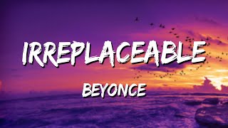 Beyoncé  Irreplaceable Lyrics 🎵 [upl. by Buff]