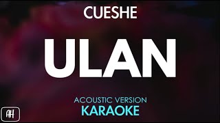 Cueshe  Ulan KaraokeAcoustic Version [upl. by Kayne]