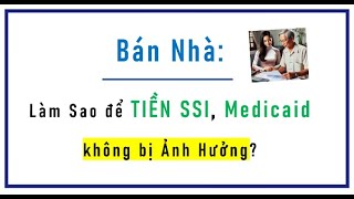 Cách Bán Nhà Đúng Luật để Không bị Mất TIỀN SSI Medicaid [upl. by Drusy384]