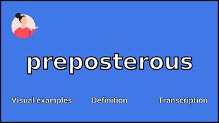 PREPOSTEROUS  Meaning and Pronunciation [upl. by Sax]