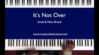 quotIts Not Overquot  quotIsrael amp New Breedquot Piano Tutorial [upl. by Anreval]