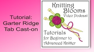 Garter Ridge Tab Cast On  Tutorial  Knitting Blooms [upl. by Sileray]