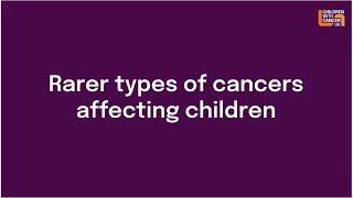 What type of cancer is Rare Cancers  Childhood Cancer  Children with Cancer UK [upl. by Hauhsoj]