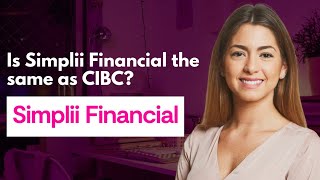 Is Simplii Financial the same as CIBC [upl. by Aikin567]