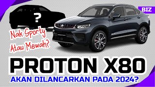 PROTON X80 Akan Dilancarkan Tidak Lama Lagi Ini Yang Perlu Anda Tahu [upl. by Nereil]