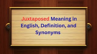 Juxtaposed Meaning in English Definition and Juxtaposed Synonyms  Thesaurus Thrive [upl. by Naesad14]