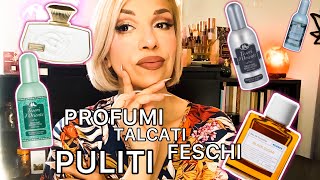 PROFUMI TALCATI PULITIFRESCHI SECONDO ME VI CONSIGLIO QUELLI CHE AMO [upl. by Trinatte]