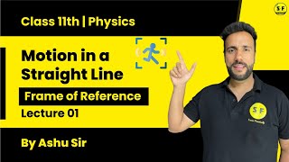 Class 11th Physics Motion in a straight line  Frame of Reference Lec 1 by Ashu Sir Science and Fun [upl. by Idelia]