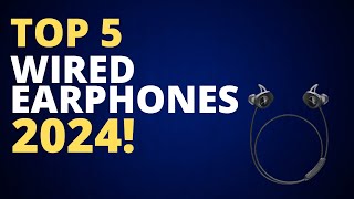 Top 5 BEST Wired Earphones 2024 Wired Earphone Buying Guide [upl. by Nehtanoj]