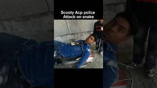 Scooty Acp police Attack on snake shorts youtubeshorts [upl. by Eentruoc]