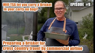 S2E9 CarryOn Brisket Will my brisket make it through TSA [upl. by Seyer]