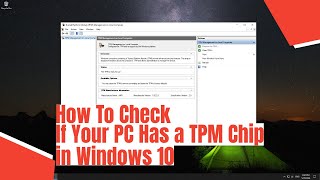 How To Check If Your PC Has a TPM Chip in Windows 10 [upl. by Oreste639]