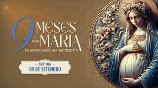 169º DIA  NOVE MESES COM MARIA 2024  NOVENA DA ANUNCIAÇÃO AO NASCIMENTO DE JESUS [upl. by Garrek259]