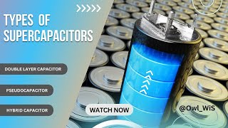 Types of supercapacitors  EDLC Pseudocapacitor Hybrid Capacitor [upl. by Smeaj]