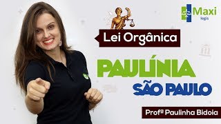 Lei Orgânica de Paulínia  SP  Maxi Legis I Profª Paula Bidoia [upl. by Burty]