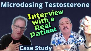 Microdosing Testosterone  Interview with a Real Patient  Clinical Case Study [upl. by Bucky]