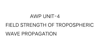 Field Strength of Tropospheric wave propagation AWP UNIT4 [upl. by Etteval460]