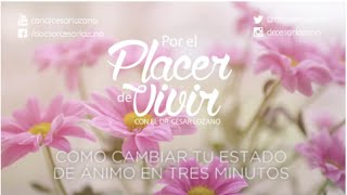 quotCambiar tu estado de ánimo en 3 minutosquot Por el Placer de Vivir con el Dr César Lozano [upl. by Atineg]