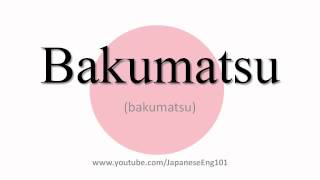 How to Pronounce Bakumatsu period [upl. by Grati360]