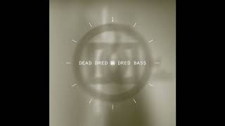 Dead Dred  Dred Bass Edit [upl. by Heindrick322]