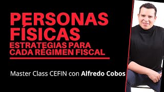 Personas Físicas  Estrategias Fiscales para cada Régimen Fiscal [upl. by Ornstead]