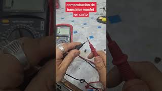 TRANSISTOR MOSFET EN CORTO electronica reparaciones repair electric shortvideo shorts short [upl. by Rowen]