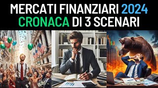 Mercati Finanziari 2024 Cronaca di 3 Scenari [upl. by Monroy]