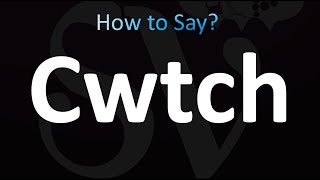 How to Pronounce Cwtch Welsh and English [upl. by Coffeng]