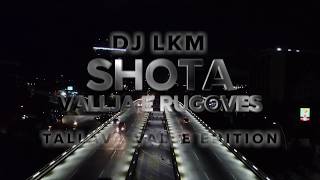 Shota  Vallja e Rugoves by DJ LKM Tallava Valle Edition [upl. by Assele19]