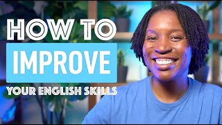 HOW TO IMPROVE YOUR ENGLISH SKILLS  7 TIPS [upl. by Mackoff216]