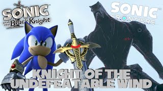 Knight of the Undefeatable Wind SatBK X Sonic Frontiers [upl. by Theressa351]