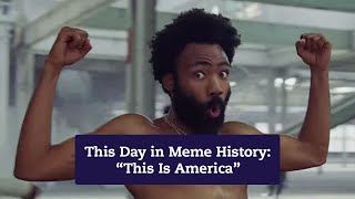 This Day in Meme History “This Is America” [upl. by Tempa966]