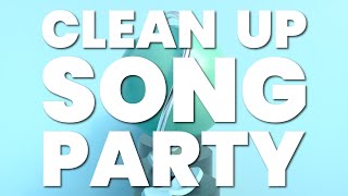 CLEAN UP SONG PARTY [upl. by Annodam401]